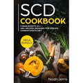 Scd Cookbook: Mega Bundle - 3 Manuscripts in 1 - 180+ Recipes Designed for Specific Carbohydrate Diet