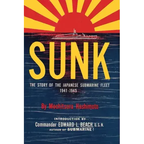 Sunk: The Story of the Japanese Submarine Fleet, 1941-1945
