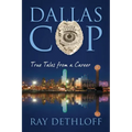 Dallas Cop: True Tales from a Career