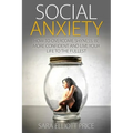 Social Anxiety: How to Overcome Shyness, Be More Confident and Live Your Life to the Fullest