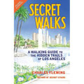 Secret Walks: A Walking Guide to the Hidden Trails of Los Angeles (Revised September 2020)