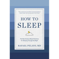 How to Sleep: The New Science-Based Solutions for Sleeping Through the Night
