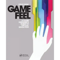 Game Feel: A Game Designer's Guide to Virtual Sensation