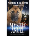 Mystic Angel: Join Jerry McNeal And His Ghostly K-9 Partner As They Put Their "Gifts" To Good Use.