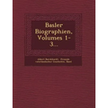 Basler Biographien, Volumes 1-3...