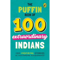 The Puffin Book of 100 Extraordinary Indians