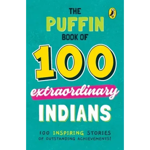 The Puffin Book of 100 Extraordinary Indians