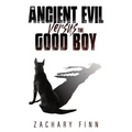 The Ancient Evil Versus the Good Boy
