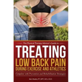 Treating Low Back Pain during Exercise and Athletics: Complete with Prevention and Rehabilitation Strategies