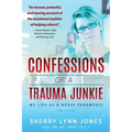 Confessions of a Trauma Junkie: My Life as a Nurse Paramedic, 2nd Edition