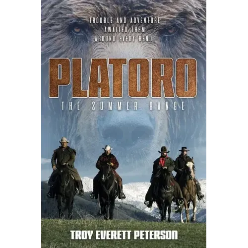 Platoro The Summer Range: Trouble and Adventure Awaited Them Around Every Bend