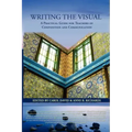 Writing the Visual: A Practical Guide for Teachers of Composition and Communication