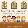 Mysteries of the Rosary for Children and the Young at Heart