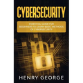 Cybersecurity: Essential Guide for Beginners to Learn Basic Methods of Cybersecurity