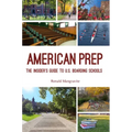 American Prep: The Insider's Guide to U.S. Boarding Schools (Boarding School Guide, American Schools)