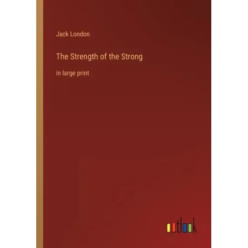 The Strength of the Strong: in large print