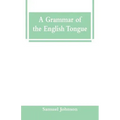 A Grammar of the English Tongue