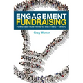 Engagement Fundraising: How to raise more money for less in the 21st century