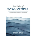The Limits of Forgiveness