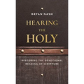 Hearing the Holy: Restoring the Devotional Reading of Scripture