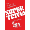 The Complete Unabridged Super Trivia Encyclopedia