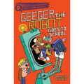 Geeger the Robot Goes to School: A Quix Book