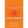Star Power: Iter and the International Quest for Fusion Energy