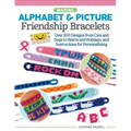Making Alphabet & Picture Friendship Bracelets: Over 200 Designs from Cats and Dogs to Hearts and Holidays, and Instructions for Personalizing