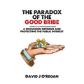 The Paradox of the Good Bribe: A Discussion Defining and Protecting the Public Interest