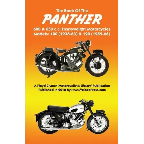 BOOK OF THE PANTHER 600 & 650 c.c. HEAVYWEIGHT MOTORCYCLES MODELS 100 (1938-63) & 120 (1959-66)