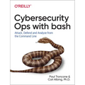 Cybersecurity Ops with Bash: Attack, Defend, and Analyze from the Command Line