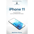 iPhone 11: Learn Step-By-Step How To Use Your iPhone To Its Fullest