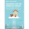 Grasping for the American Dream: Racial Segregation, Social Mobility, and Homeownership
