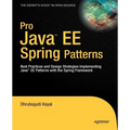 Pro Java EE Spring Patterns: Best Practices and Design Strategies Implementing Java EE Patterns with the Spring Framework