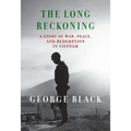 The Long Reckoning: A Story of War, Peace, and Redemption in Vietnam