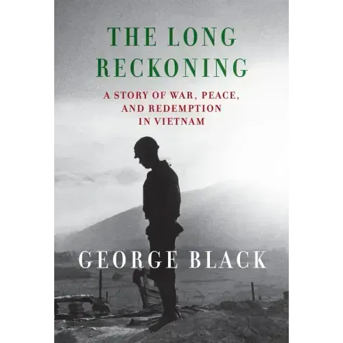The Long Reckoning: A Story of War, Peace, and Redemption in Vietnam