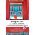 Living in Korea: A Guide By Adoptees