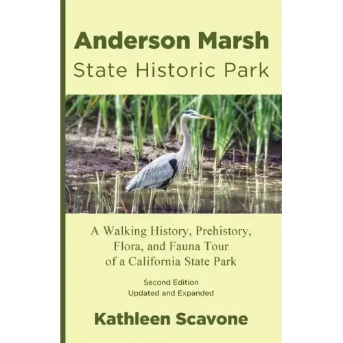 Anderson Marsh State Historic Park: A Walking History, Prehistory, Flora, and Fauna Tour of a California State Park