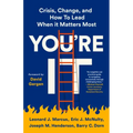 You're It: Crisis, Change, and How to Lead When It Matters Most