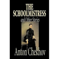 The Schoolmistress and Other Stories by Anton Chekhov, Fiction, Classics, Literary, Short Stories