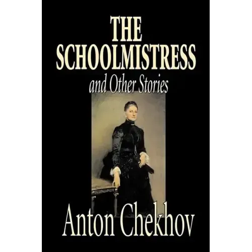 The Schoolmistress and Other Stories by Anton Chekhov, Fiction, Classics, Literary, Short Stories