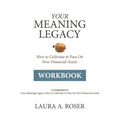Your Meaning Legacy Workbook: A Companion to "Your Meaning Legacy" by Laura A. Roser