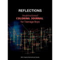 REFLECTIONS - Inspirational COLORING JOURNAL for Teenage Boys: With motivational quotes