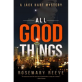 All Good Things: A Jack Hart Mystery