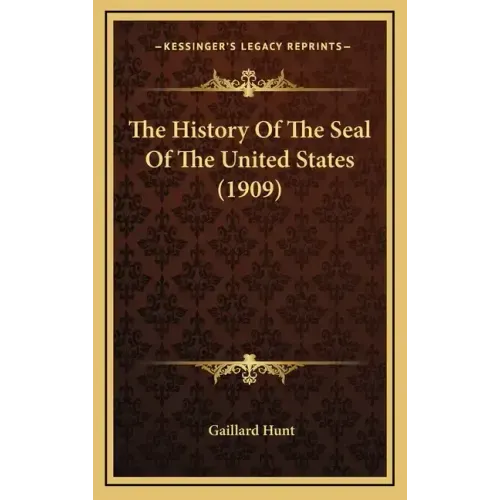 The History Of The Seal Of The United States (1909)