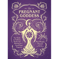The Pregnant Goddess: Your Guide to Traditions, Rituals, and Blessings for a Sacred Pagan Pregnancy