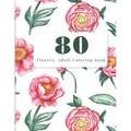 80 Flowers Adult Coloring Book: Adult Coloring Flowers