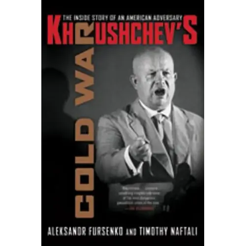 Khrushchev's Cold War: The Inside Story of an American Adversary