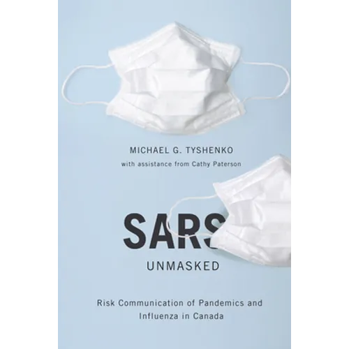 Sars Unmasked: Risk Communication of Pandemics and Influenza in Canada Volume 34