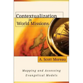 Contextualization in World Missions: Mapping and Assessing Evangelical Models